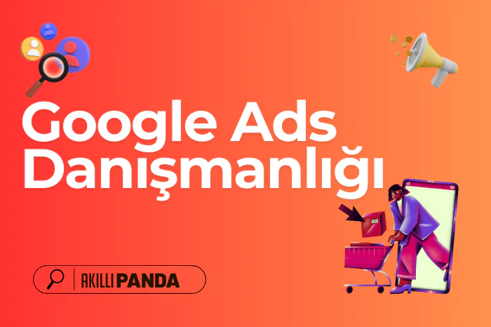 Google Ads Danışmanlığı